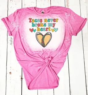 Tacos Never Broke My Heart Bleached Shirt